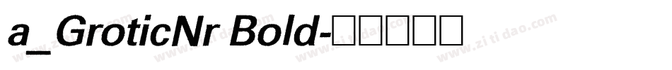 a_GroticNr Bold字体转换